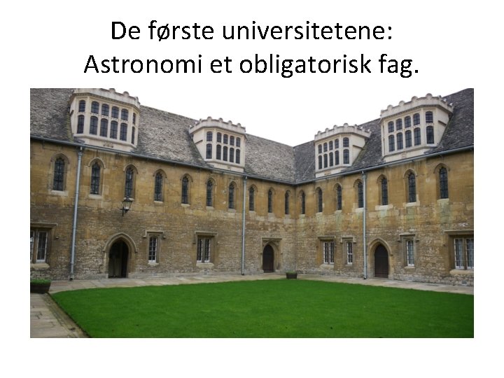 De første universitetene: Astronomi et obligatorisk fag. 