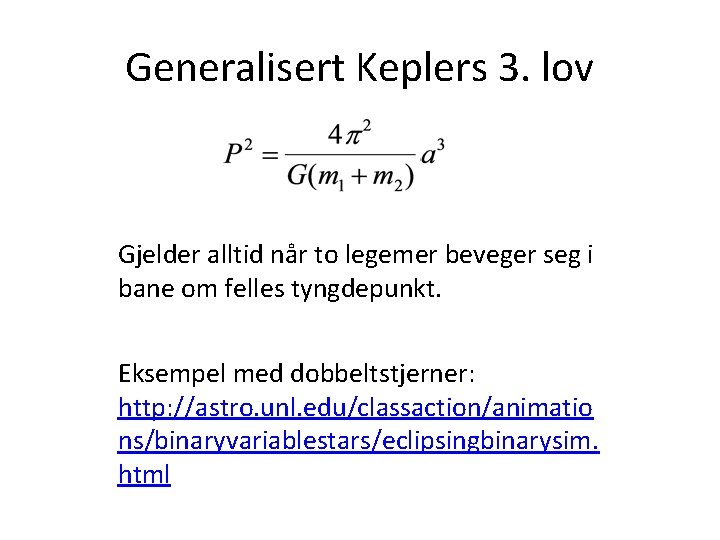 Generalisert Keplers 3. lov Gjelder alltid når to legemer beveger seg i bane om