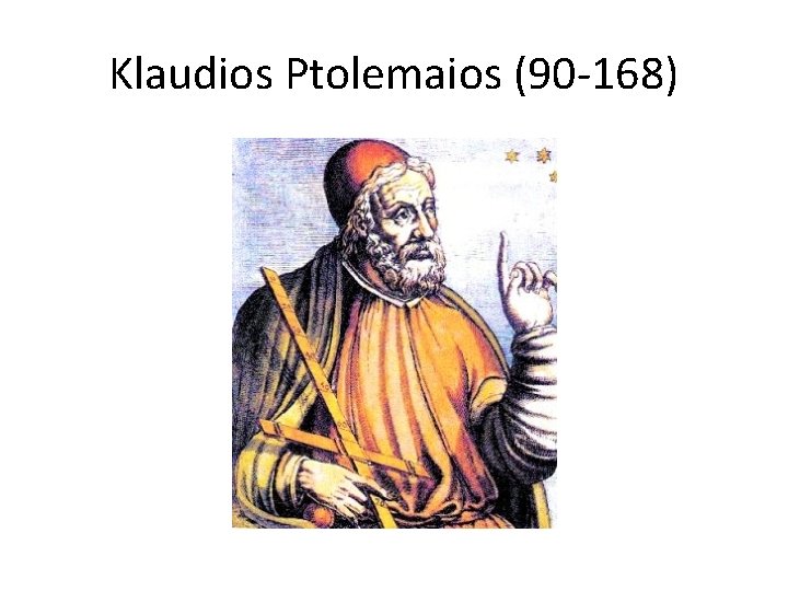 Klaudios Ptolemaios (90 -168) 