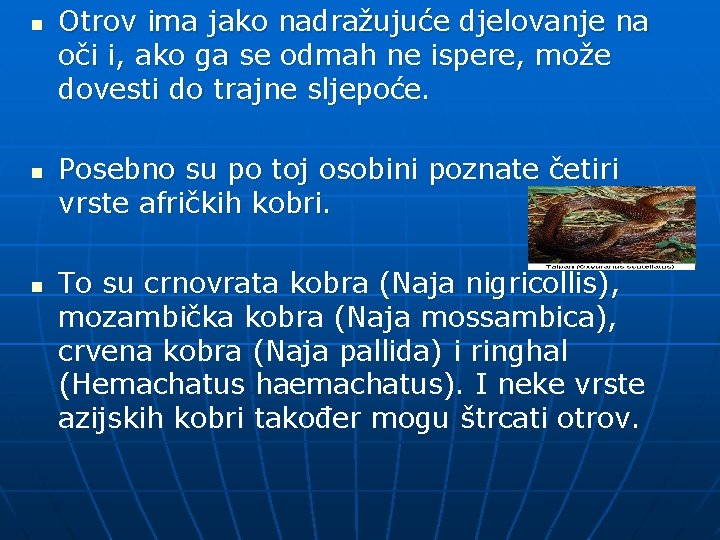 n n n Otrov ima jako nadražujuće djelovanje na oči i, ako ga se