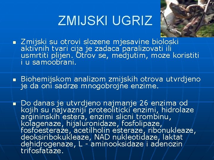 ZMIJSKI UGRIZ n n n Zmijski su otrovi slozene mjesavine bioloski aktivnih tvari cija