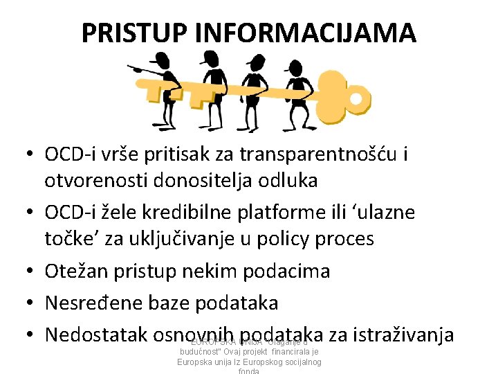 PRISTUP INFORMACIJAMA • OCD-i vrše pritisak za transparentnošću i otvorenosti donositelja odluka • OCD-i