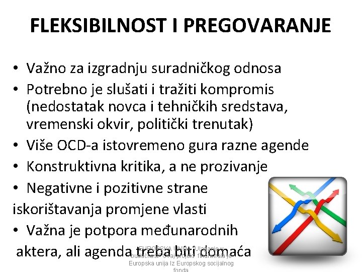 FLEKSIBILNOST I PREGOVARANJE • Važno za izgradnju suradničkog odnosa • Potrebno je slušati i