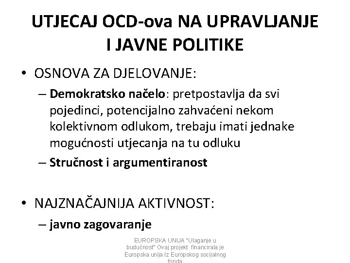 UTJECAJ OCD-ova NA UPRAVLJANJE I JAVNE POLITIKE • OSNOVA ZA DJELOVANJE: – Demokratsko načelo: