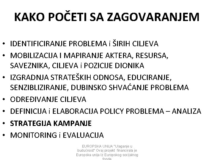 KAKO POČETI SA ZAGOVARANJEM • IDENTIFICIRANJE PROBLEMA i ŠIRIH CILJEVA • MOBILIZACIJA I MAPIRANJE