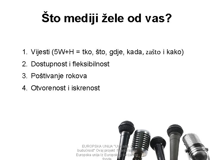 Što mediji žele od vas? 1. Vijesti (5 W+H = tko, što, gdje, kada,