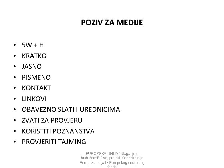 POZIV ZA MEDIJE • • • 5 W + H KRATKO JASNO PISMENO KONTAKT