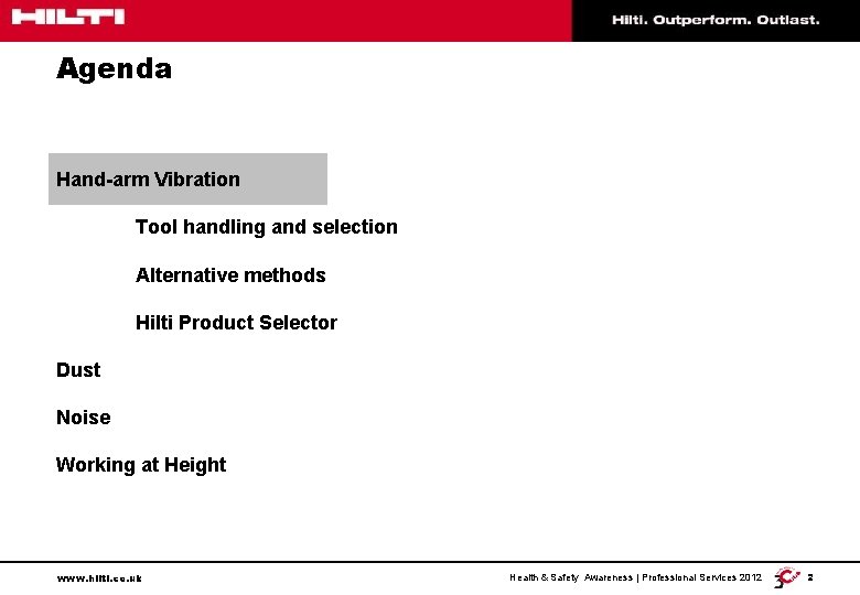 Agenda Hand-arm Vibration Tool handling and selection Alternative methods Hilti Product Selector Dust Noise