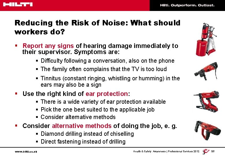 Reducing the Risk of Noise: What should workers do? § Report any signs of