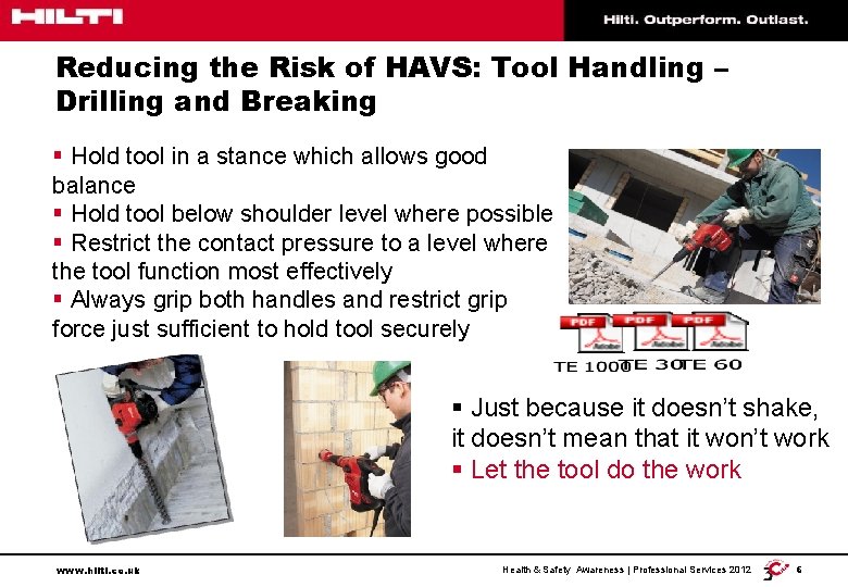 Reducing the Risk of HAVS: Tool Handling – Drilling and Breaking § Hold tool