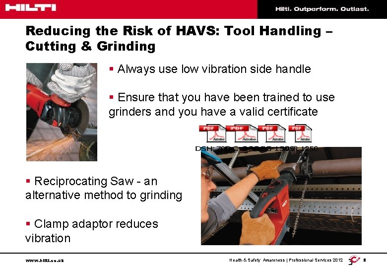 Reducing the Risk of HAVS: Tool Handling – Cutting & Grinding § Always use