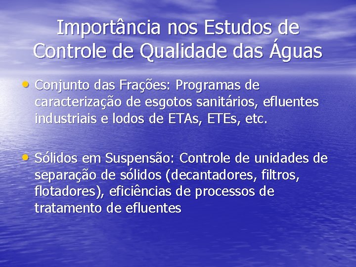 Importância nos Estudos de Controle de Qualidade das Águas • Conjunto das Frações: Programas