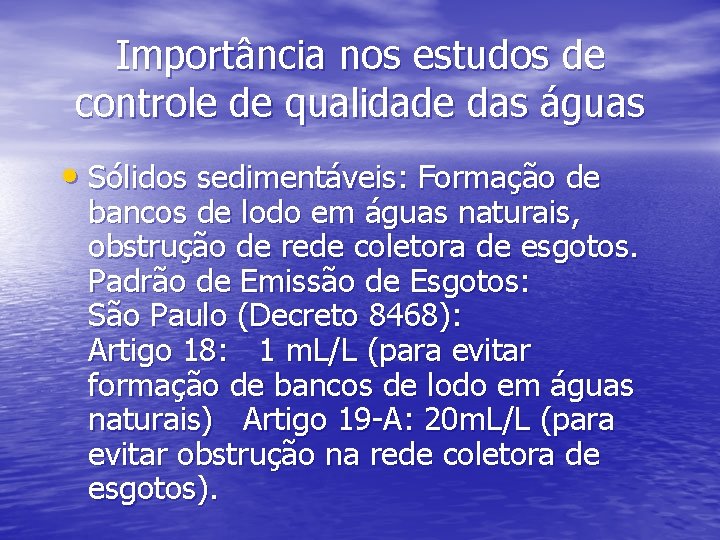 Importância nos estudos de controle de qualidade das águas • Sólidos sedimentáveis: Formação de