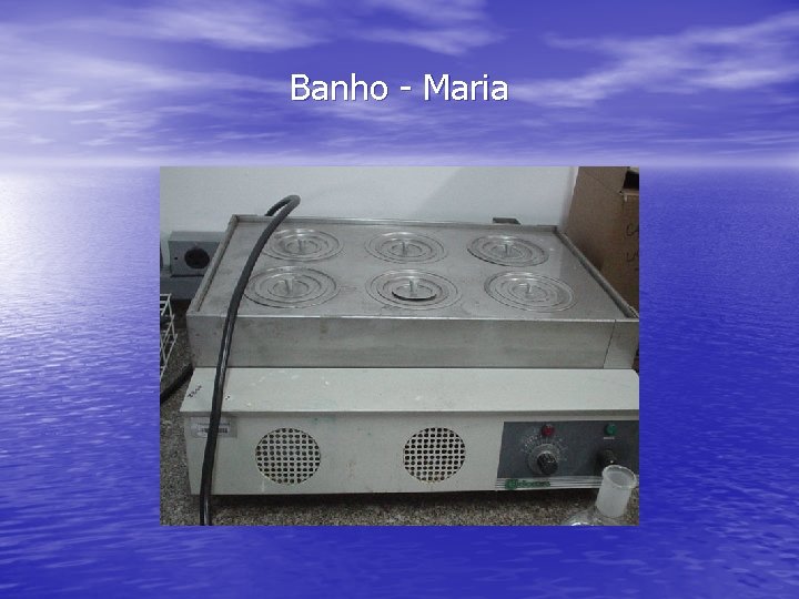 Banho - Maria 