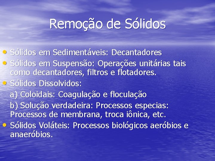 Remoção de Sólidos • Sólidos em Sedimentáveis: Decantadores • Sólidos em Suspensão: Operações unitárias