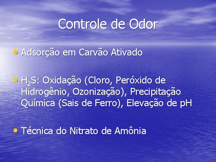 Controle de Odor • Adsorção em Carvão Ativado • H 2 S: Oxidação (Cloro,