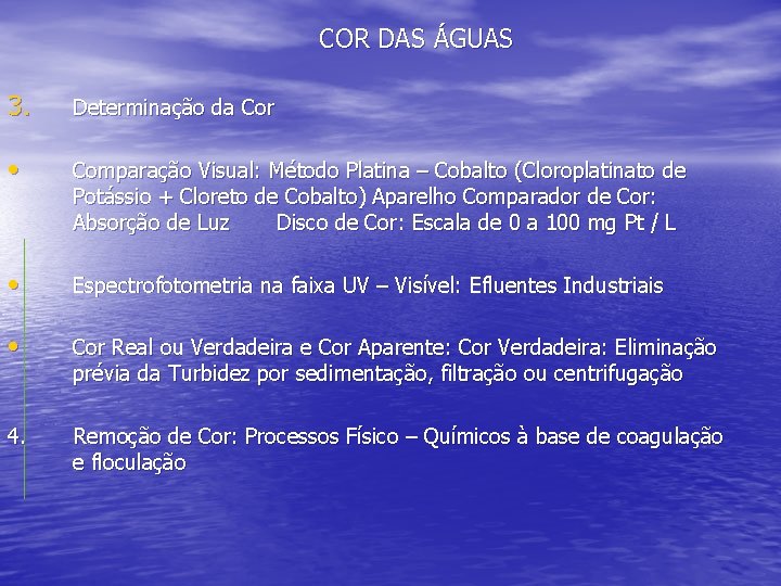 COR DAS ÁGUAS 3. Determinação da Cor • Comparação Visual: Método Platina – Cobalto