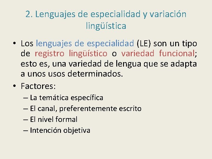 2. Lenguajes de especialidad y variación lingüística • Los lenguajes de especialidad (LE) son