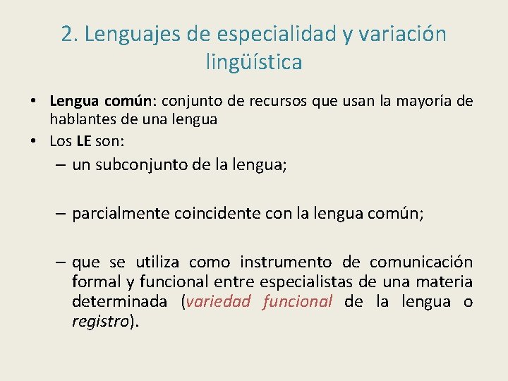 2. Lenguajes de especialidad y variación lingüística • Lengua común: conjunto de recursos que