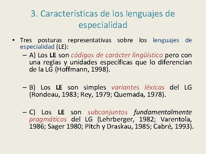 3. Características de los lenguajes de especialidad • Tres posturas representativas sobre los lenguajes