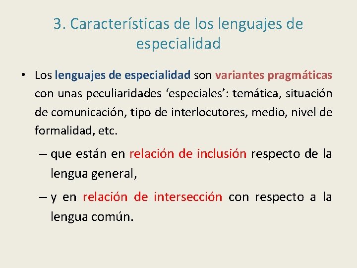 3. Características de los lenguajes de especialidad • Los lenguajes de especialidad son variantes