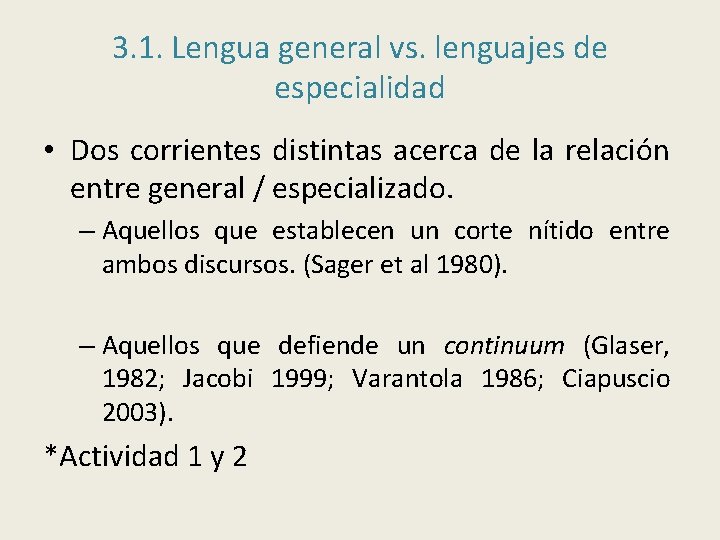 3. 1. Lengua general vs. lenguajes de especialidad • Dos corrientes distintas acerca de