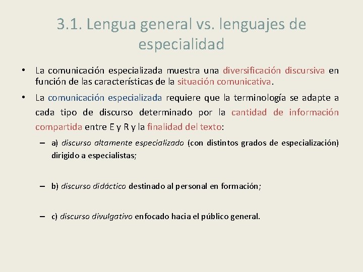 3. 1. Lengua general vs. lenguajes de especialidad • La comunicación especializada muestra una