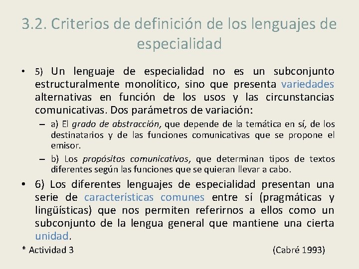 3. 2. Criterios de definición de los lenguajes de especialidad • 5) Un lenguaje