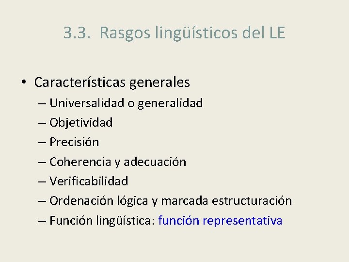 3. 3. Rasgos lingüísticos del LE • Características generales – Universalidad o generalidad –