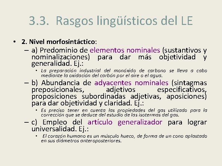 3. 3. Rasgos lingüísticos del LE • 2. Nivel morfosintáctico: – a) Predominio de