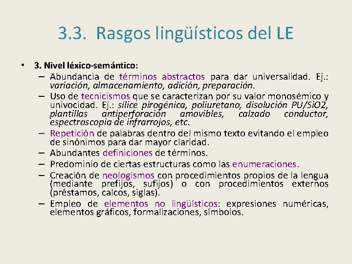 3. 3. Rasgos lingüísticos del LE • 3. Nivel léxico-semántico: – Abundancia de términos