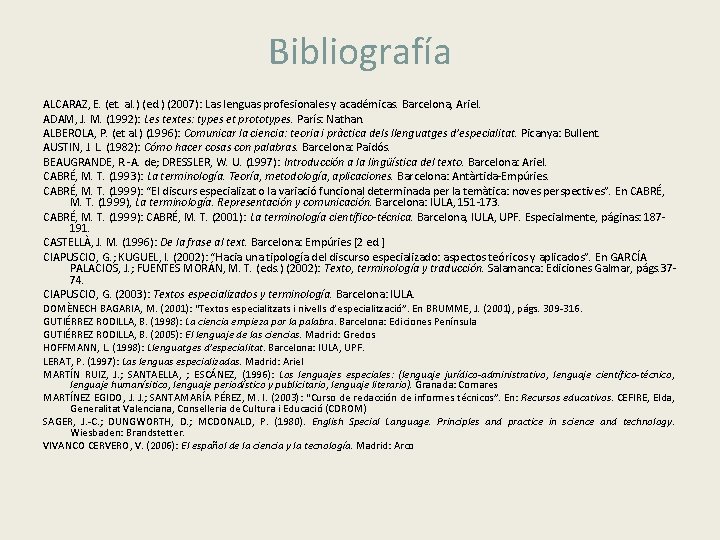 Bibliografía ALCARAZ, E. (et. al. ) (ed. ) (2007): Las lenguas profesionales y académicas.