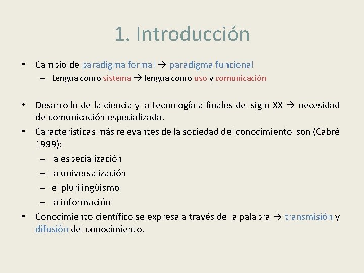 1. Introducción • Cambio de paradigma formal paradigma funcional – Lengua como sistema lengua