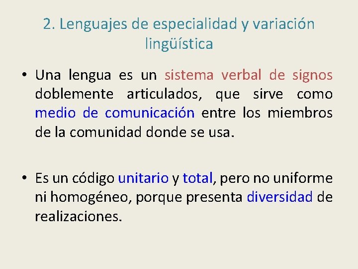 2. Lenguajes de especialidad y variación lingüística • Una lengua es un sistema verbal