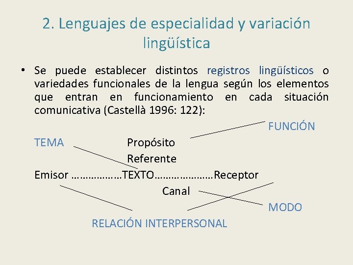 2. Lenguajes de especialidad y variación lingüística • Se puede establecer distintos registros lingüísticos