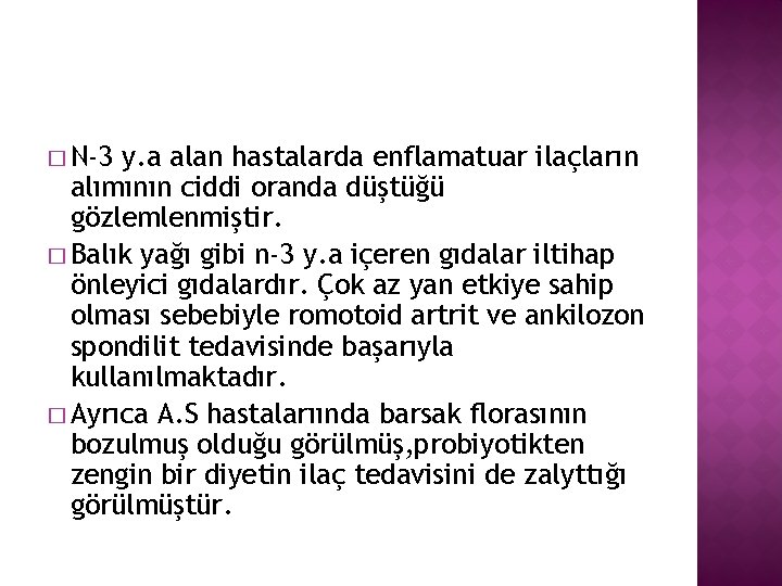 � N-3 y. a alan hastalarda enflamatuar ilaçların alımının ciddi oranda düştüğü gözlemlenmiştir. �