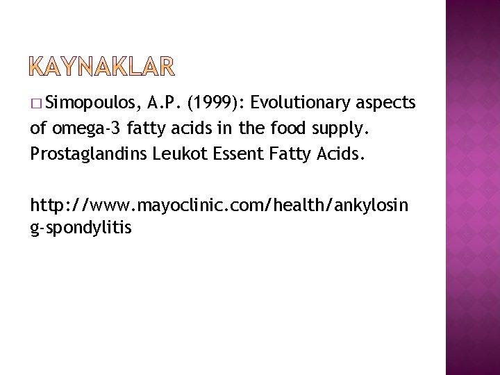 � Simopoulos, A. P. (1999): Evolutionary aspects of omega-3 fatty acids in the food
