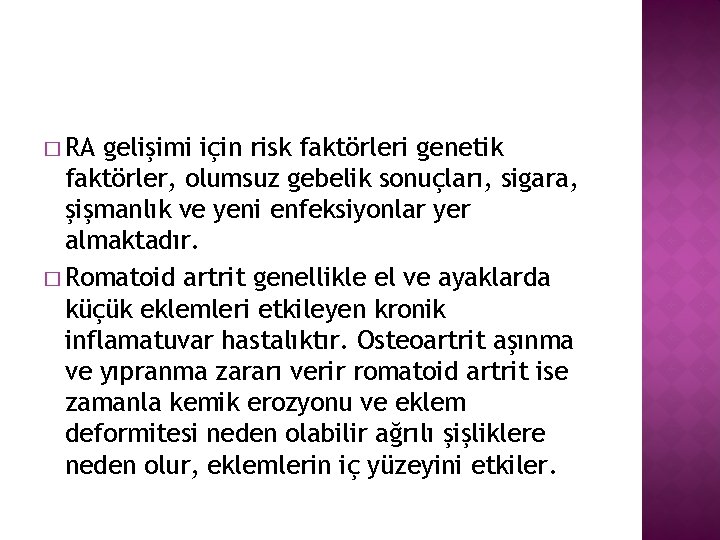 � RA gelişimi için risk faktörleri genetik faktörler, olumsuz gebelik sonuçları, sigara, şişmanlık ve