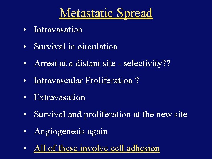 Metastatic Spread • Intravasation • Survival in circulation • Arrest at a distant site