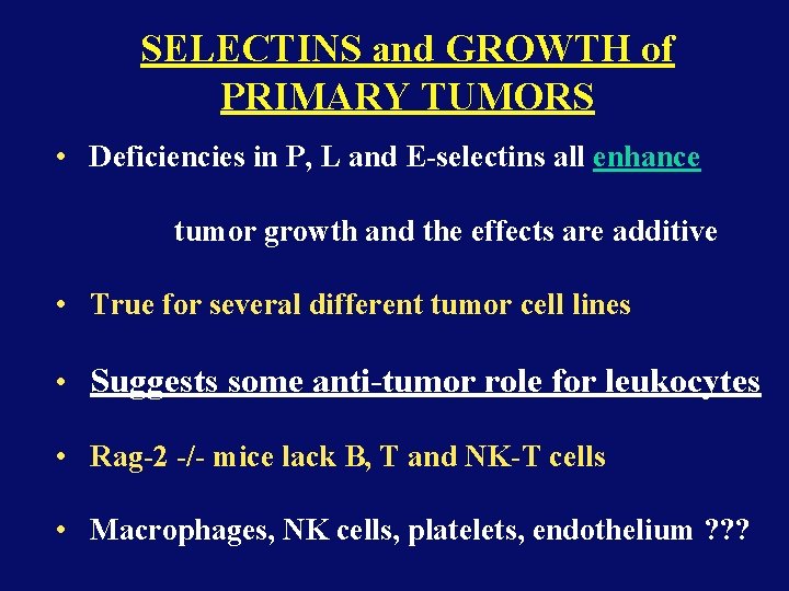 SELECTINS and GROWTH of PRIMARY TUMORS • Deficiencies in P, L and E-selectins all SELECTINS and GROWTH of PRIMARY TUMORS • Deficiencies in P, L and E-selectins all