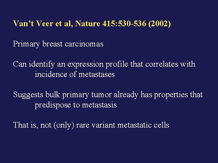 Van’t Veer et al, Nature 415: 530 -536 (2002) Primary breast carcinomas Can identify