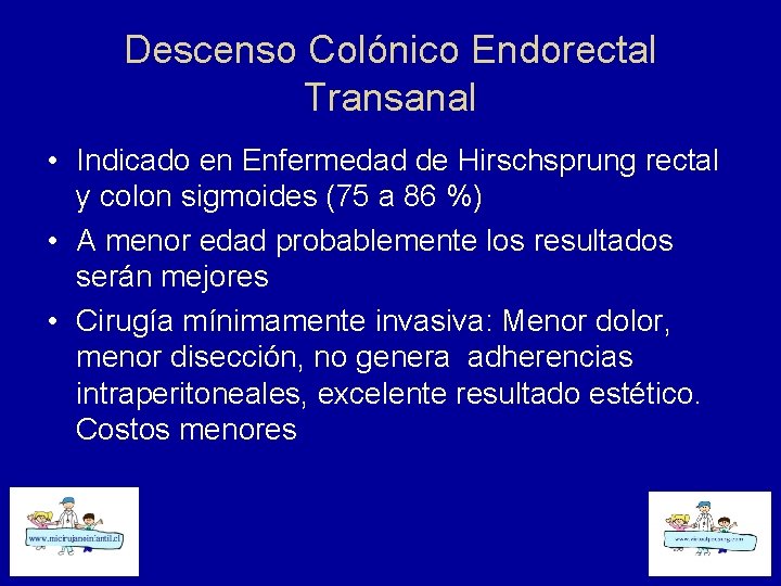 Descenso Colónico Endorectal Transanal • Indicado en Enfermedad de Hirschsprung rectal y colon sigmoides