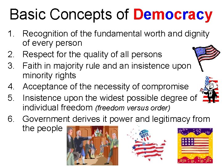 Basic Concepts of Democracy 1. Recognition of the fundamental worth and dignity of every