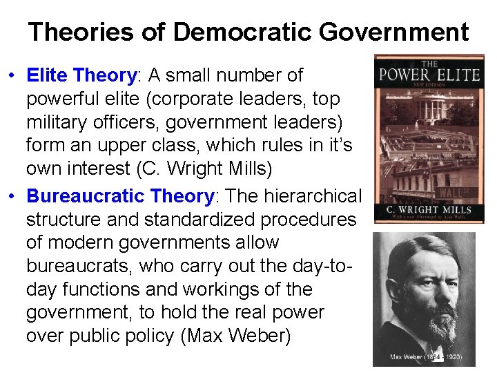 Theories of Democratic Government • Elite Theory: A small number of powerful elite (corporate