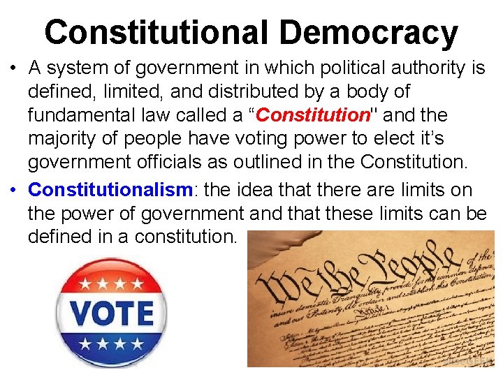 Constitutional Democracy • A system of government in which political authority is defined, limited,
