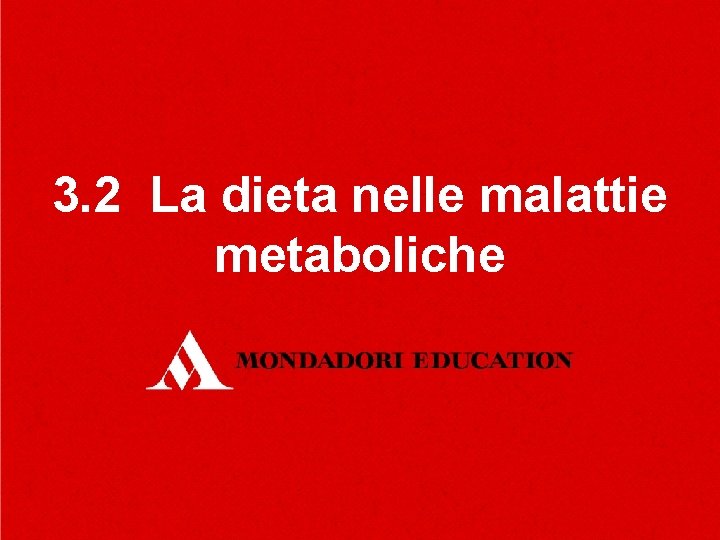 3. 2 La dieta nelle malattie metaboliche 