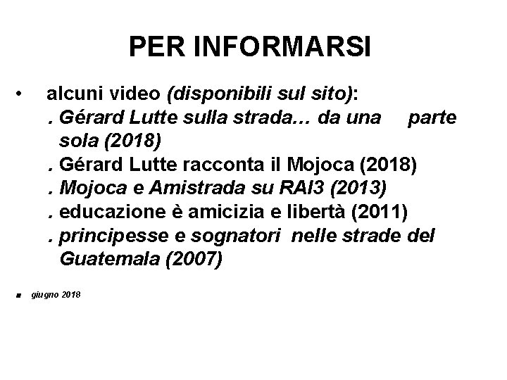 PER INFORMARSI • . alcuni video (disponibili sul sito): . Gérard Lutte sulla strada…