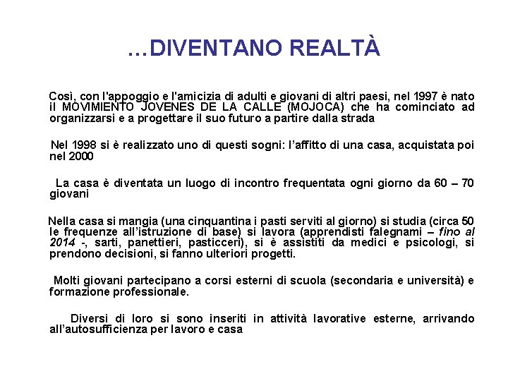 …DIVENTANO REALTÀ Così, con l'appoggio e l'amicizia di adulti e giovani di altri paesi,