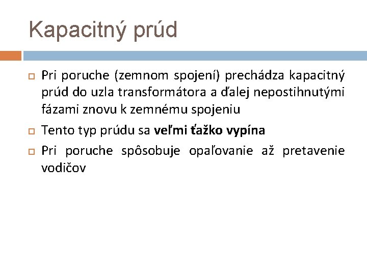 Kapacitný prúd Pri poruche (zemnom spojení) prechádza kapacitný prúd do uzla transformátora a ďalej