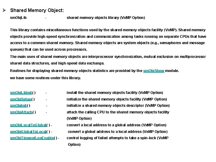 Ø Shared Memory Object: sm. Obj. Lib - shared memory objects library (Vx. MP